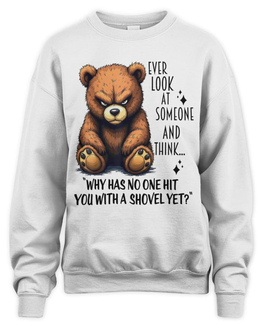 Cute Bear Ever Look At Someone And Think Why TShirt Unisex Sweatshirt